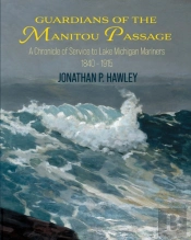 Guardians Of The Manitou Passage: A Chro