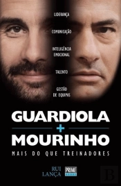 Guardiola + Mourinho - Mais do Que Treinadores