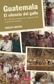 Guatemala. El Silencio Del Gallo