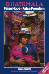 Guatemala: False Hope False Freedom 2nd Edition