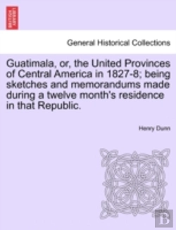 Bertrand.pt - Guatimala, Or, The United Provinces Of C