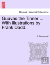 Guavas The Tinner ... With Illustrations