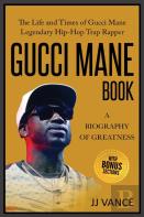 Gucci Mane Book - A Biography Of Greatness