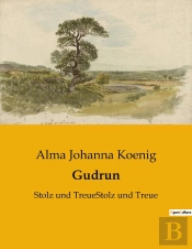 Gudrun - Stolz Und Treuestolz Und Treue