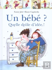 Gudule T.1 ; Un Bebe Quelle Drole D'Idee