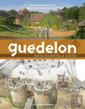 Guédelon : Nous Bâtissons Un Château Fort