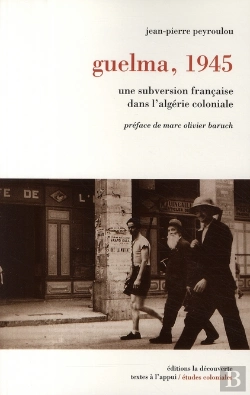 Bertrand.pt - Guelma, 8 Mai 1945 ; Une Subversion Française Dans L'Algérie Coloniale