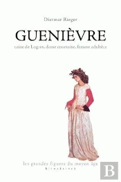 Guenièvre : Reine De Logres, Dame Courtoise, Femme Adultère