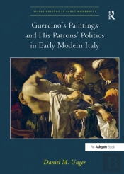 Guercinoâ€™S Paintings And His Patronsâ€™ Politics In Early Modern Italy