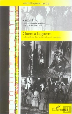Bertrand.pt - Guere A La Guerre Ou Le Pacifisme Dans Le Cinema Francais (1936-1940)