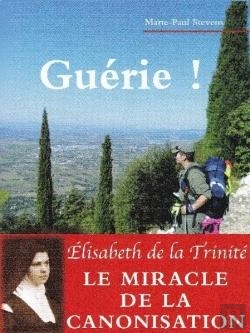 Bertrand.pt - Guérie ! Elisabeth De La Trinité, Le Miracle De La Canonisation