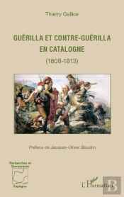 Guérilla Et Contre-Guérilla En Catalogne (1808-1813)