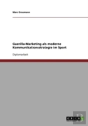Guerilla-Marketing Als Moderne Kommunikationsstrategie Im Sport