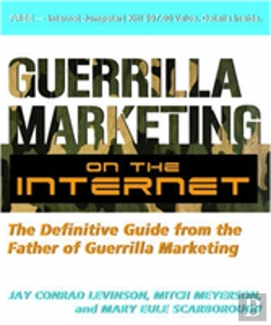 Bertrand.pt - Guerilla Marketing On The Internet: The Definitive Guide From The Father Of Guerilla Marketing
