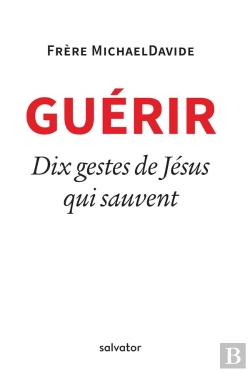 Bertrand.pt - Guérir ; 10 Gestes De Jésus Qui Sauvent