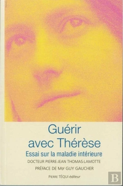 Bertrand.pt - Guérir Avec Thérèse ; Essai Sur La Maladie Intérieure