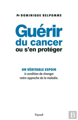 Bertrand.pt - Guérir Du Cancer Ou S'En Protéger : Un Véritable Espoir À Condition De Changer Notre Approche De La Maladie