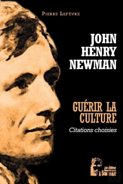 Bertrand.pt - Guérir La Culture : John Henry Newman ; Citations Choisies