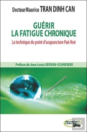 Guerir La Fatigue Chronique - La Technique Du Point D'Acupuncture Pae-Roe