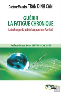 Bertrand.pt - Guerir La Fatigue Chronique - La Technique Du Point D'Acupuncture Pae-Roe