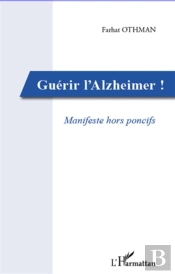Guérir L'Alzheimer ! ; Manifeste Hors Poncifs