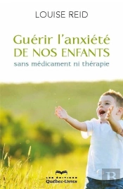 Guerir L'Anxiete De Nos Enfants Sans Medicaments (4e Edition)