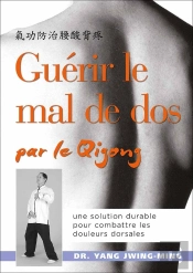 Guérir Le Mal De Dos Par Le Qigong ; Une Solution Durable Pour Combattre Les Douleurs Dorsales