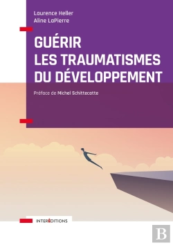 Bertrand.pt - Guérir Les Traumatismes Du Développement ; Restaurer L'Image De Soi Et La Relation À L'Autre