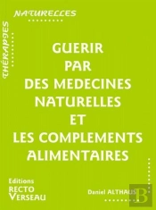 Guerir Par Des Medecines Naturelles Et Les Complements Alimentaires