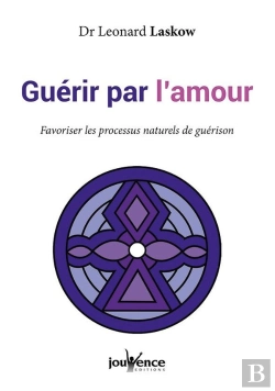 Bertrand.pt - Guérir Par L'Amour ; Favoriser Les Processus Naturels De Guérison