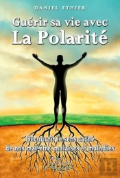Guérir Sa Vie Avec La Polarité
