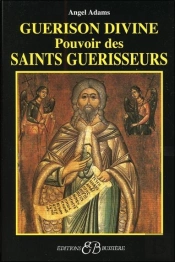 Guérison Divine ; Pouvoir Des Saints Guérisseurs