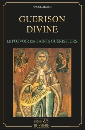 Guerison Divine - Pouvoirs Des Saints Guerisseurs