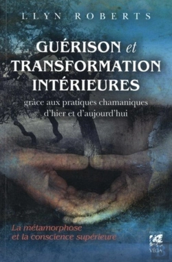 Bertrand.pt - Guérison Et Transformation Intérieures Grâce À D'Anciens Rituels Chamaniques D'Hier Et D'Aujourd'Hui ; La Métamorphose Et La Conscience Supérieure