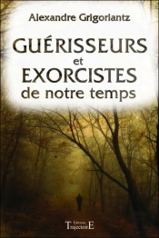 Guerisseurs Et Exorcistes De Notre Temps