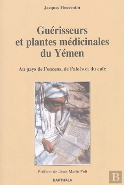 Bertrand.pt - Guérisseurs Et Plantes Médicinales Du Yémen ; Au Pays De L'Encens, De L'Aloès Et Du Café