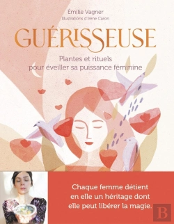 Bertrand.pt - Guérisseuse : Plantes Et Rituels Pour Éveiller Sa Puissance Féminine