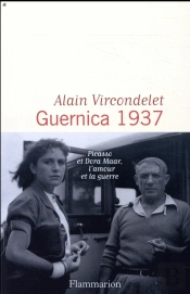 Guernica 1937 ; Picasso Et Dora Maar, L'Amour Et La Guerre