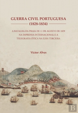 Bertrand.pt - Guerra Civil Portuguesa (1828-1834)