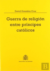 Guerra De Religión Entre Príncipes Católicos