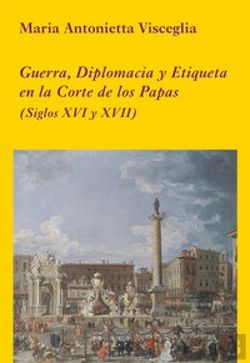 Bertrand.pt - Guerra, Diplomacia Y Etiqueta En La Corte De Los Papas