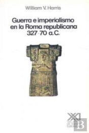 Guerra E Imperialismo En La Roma Republicana. 327-70 A.C.