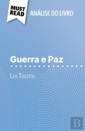 Guerra E Paz De Leo Tolstoi (Analise Do Livro) : Analise Completa E Resumo Pormenorizado Do Trabalho