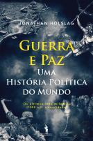Guerra e Paz – Uma História Política do Mundo