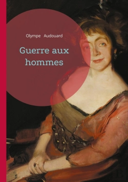 Bertrand.pt - Guerre Aux Hommes : Plaidoyer Féministe Et Satire Sociale - Un Pamphlet Révolutionnaire Du Xixe Siècle Pour L'Égalité Des Sexes
