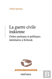Guerre Civile Irakienne ; Ordres Partisans Et Politiques Identitaires À Kirkouk (2003-2020)