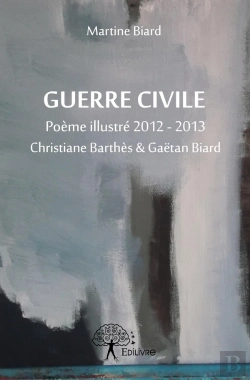 Bertrand.pt - Guerre Civile ; Poème Illustré 2012-2013 Christine Barthès & Gaëtan Biard