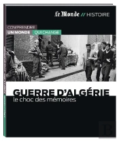 Guerre D'Algérie ; Le Choc Des Mémoires
