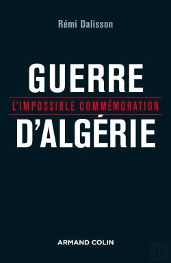 Bertrand.pt - Guerre D'Algérie ; L'Impossible Commémoration
