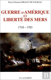Guerre D'Amérique Et Liberté Des Mers, 1718-1783